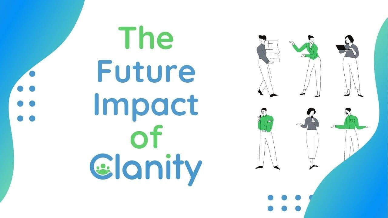 Future Impact of Clanity
